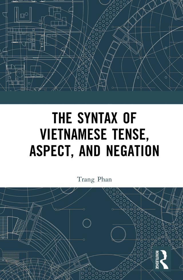 The Syntax of Vietnamese Tense, Aspect, and Negation by Trang Phan