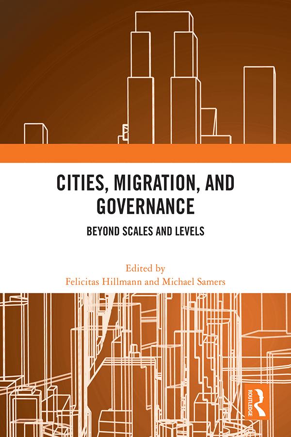 Cities, Migration, and Governance by Felicitas Hillmann, Michael Samers