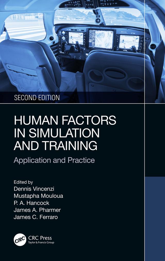 Human Factors in Simulation and Training by Dennis A. Vincenzi, James A. Pharmer, James C. Ferraro, Mustapha Mouloua, Peter Hancock