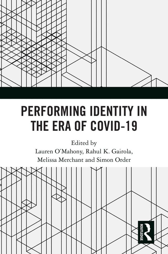 Performing Identity in the Era of COVID-19 by Lauren O'Mahony, Melissa Merchant, Rahul K. Gairola, Simon Order