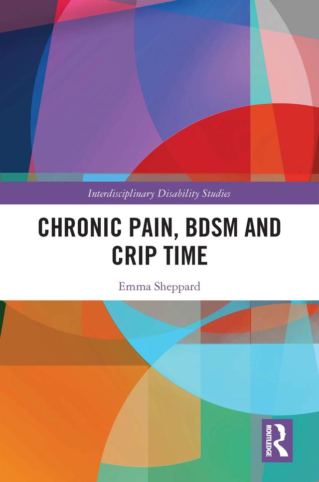 Chronic Pain, BDSM and Crip Time by Emma Sheppard
