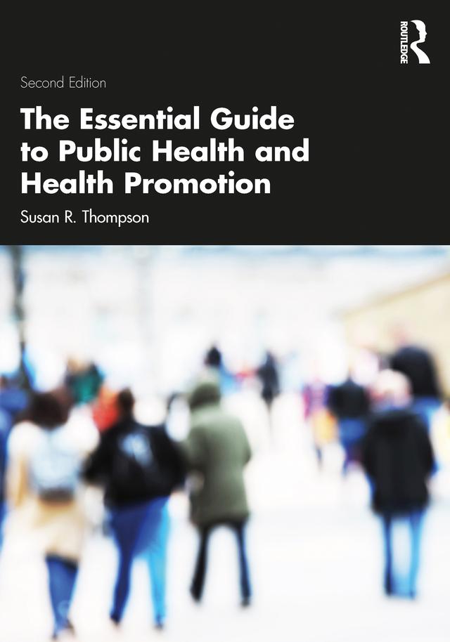 The Essential Guide to Public Health and Health Promotion by Susan R. Thompson