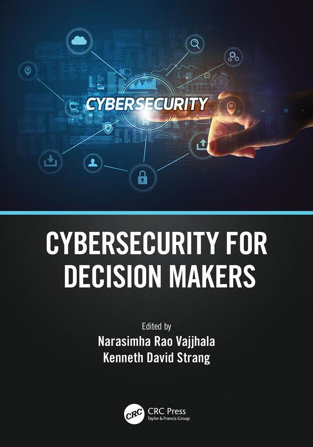 Cybersecurity for Decision Makers by Kenneth David Strang, Narasimha Rao Vajjhala