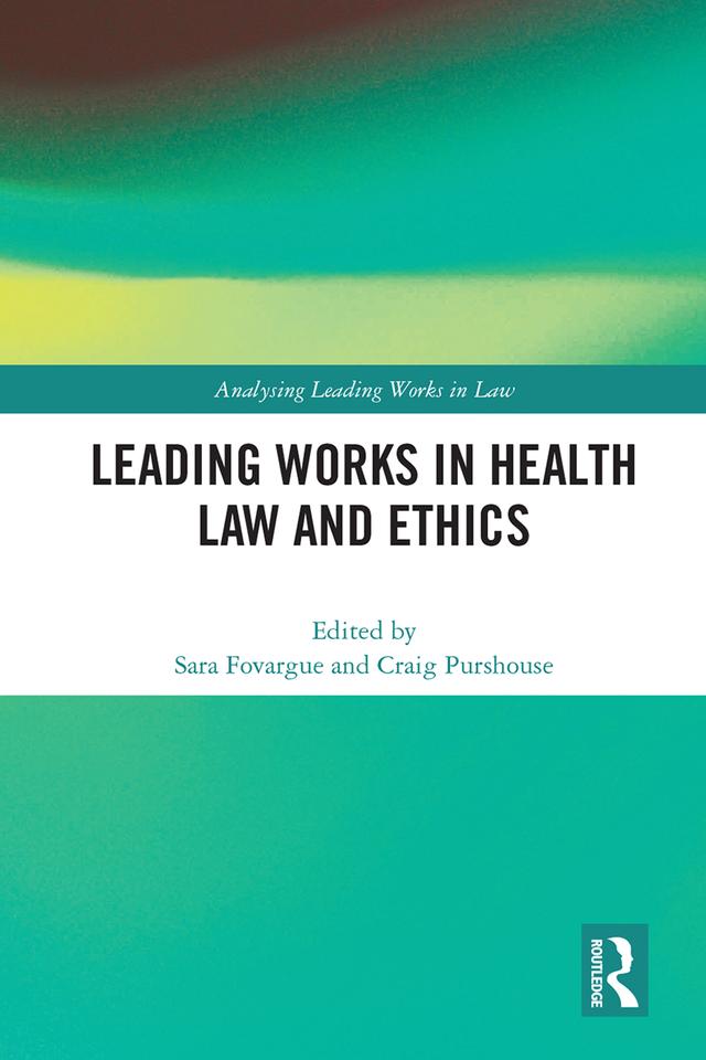 Leading Works in Health Law and Ethics by Craig Purshouse, Sara Fovargue