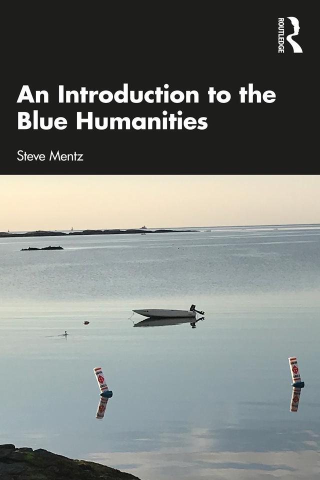 An Introduction to the Blue Humanities by Steve Mentz