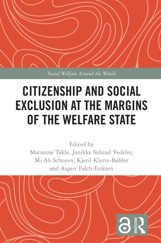 Citizenship and Social Exclusion at the Margins of the Welfare State by Asgeir Falch-Eriksen, Janikke Solstad Vedeler, Kjetil Klette-Bøhler, Marianne Takle, Mi Ah Schoyen