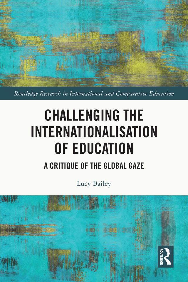 Challenging the Internationalisation of Education by Lucy Bailey