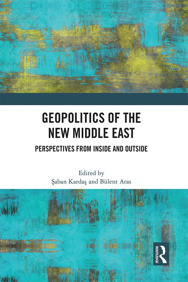 Geopolitics of the New Middle East by Bülent Aras, Şaban Kardaş