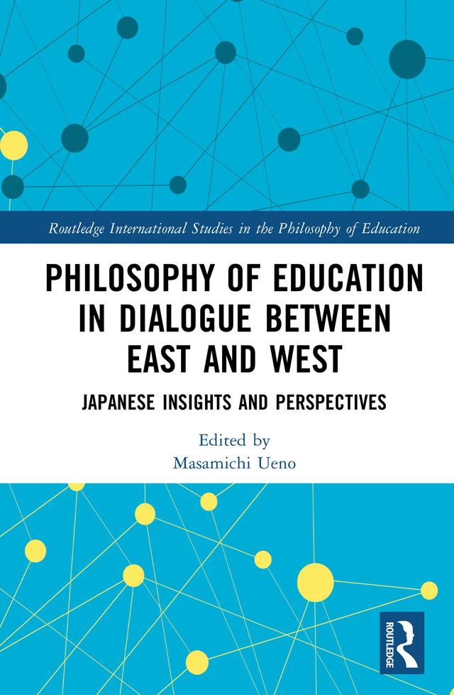 Philosophy of Education in Dialogue between East and West by Masamichi Ueno