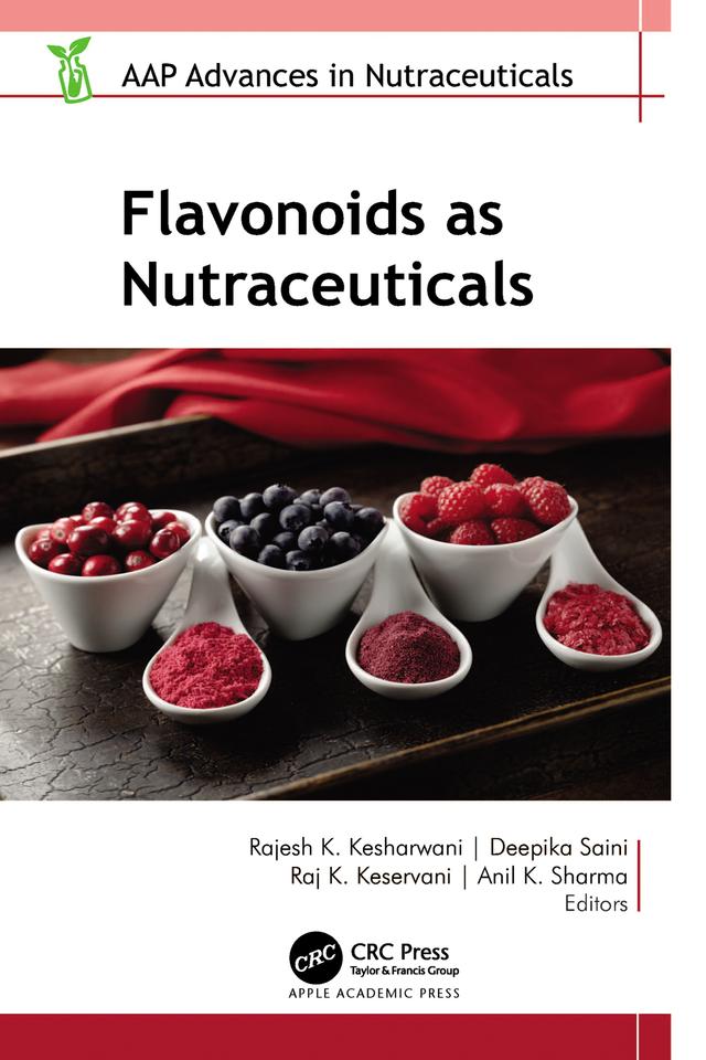 Flavonoids as Nutraceuticals by Anil Kumar Sharma, Deepika Saini, Rajesh K. Kesharwani, Raj K. Keservani