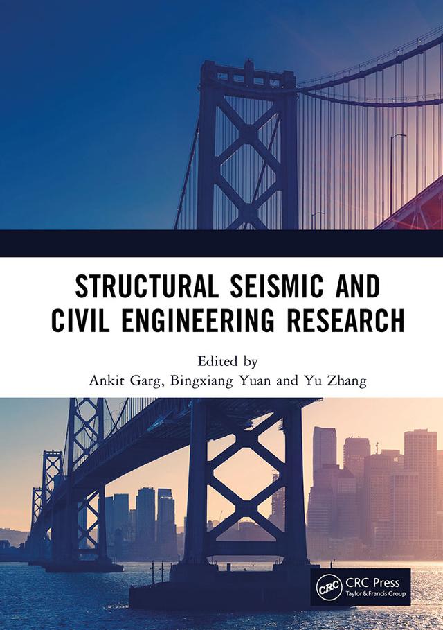 Structural Seismic and Civil Engineering Research by Ankit Garg, Bingxiang Yuan, Yu Zhang