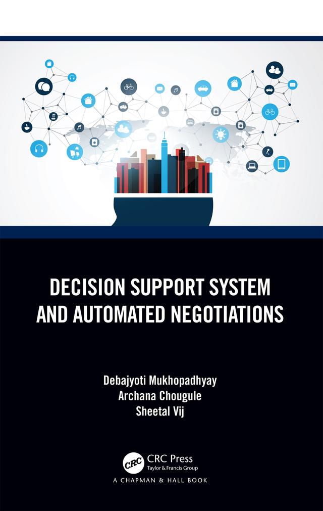 Decision Support System and Automated Negotiations by Archana Chougule, Debajyoti Mukhopadhyay, Sheetal Vij