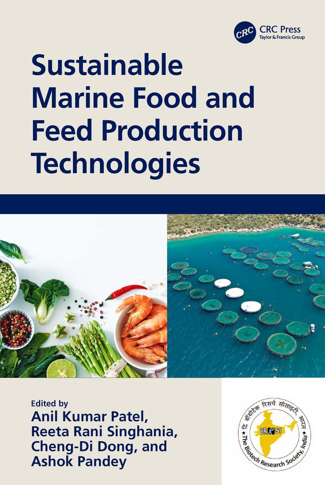 Sustainable Marine Food and Feed Production Technologies by Anil Kumar Patel, Ashok Pandey, Cheng-Di Dong, Reeta Rani Singhania