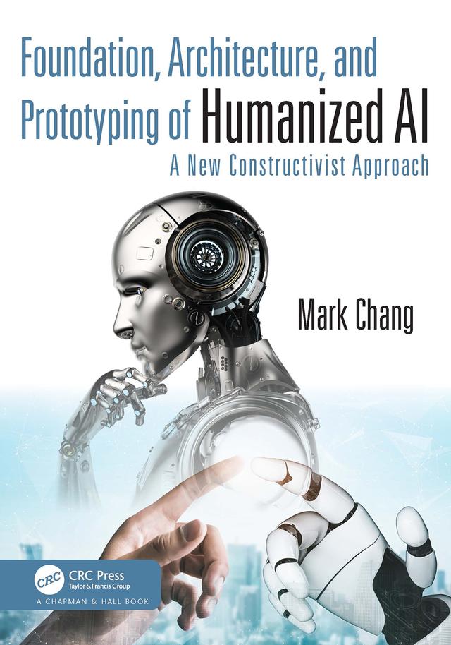 Foundation, Architecture, and Prototyping of Humanized AI by Mark Chang