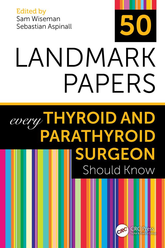 50 Landmark Papers every Thyroid and Parathyroid Surgeon Should Know by Sam Wiseman, Sebastian Aspinall