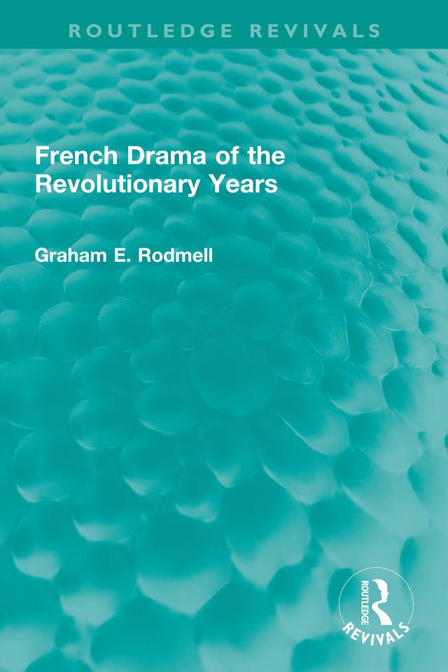 French Drama of the Revolutionary Years by Graham E. Rodmell