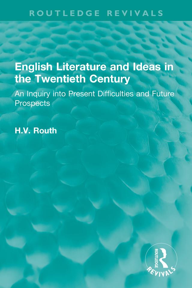 English Literature and Ideas in the Twentieth Century by H.V. Routh