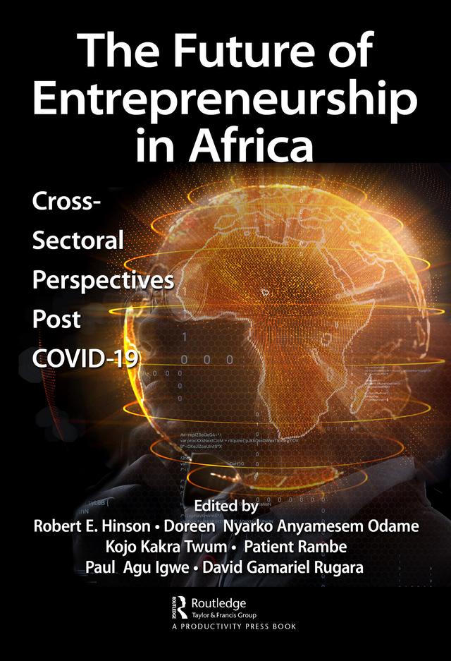 The Future of Entrepreneurship in Africa by David Gamariel Rugara, Doreen Nyarko Anyamesem Odame, Kojo Kakra Twum, Patient Rambe, Paul Agu Igwe, Robert Hinson