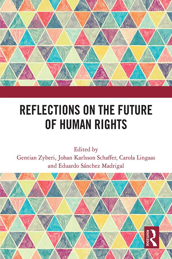 Reflections on the Future of Human Rights by Carola Lingaas, Eduardo Sánchez Madrigal, Gentian Zyberi, Johan Karlsson Schaffer