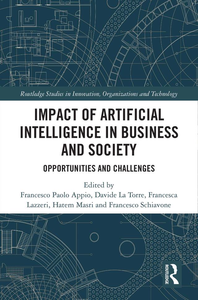 Impact of Artificial Intelligence in Business and Society by Davide La Torre, Francesca Lazzeri, Francesco Paolo Appio, Francesco Schiavone, Hatem Masri
