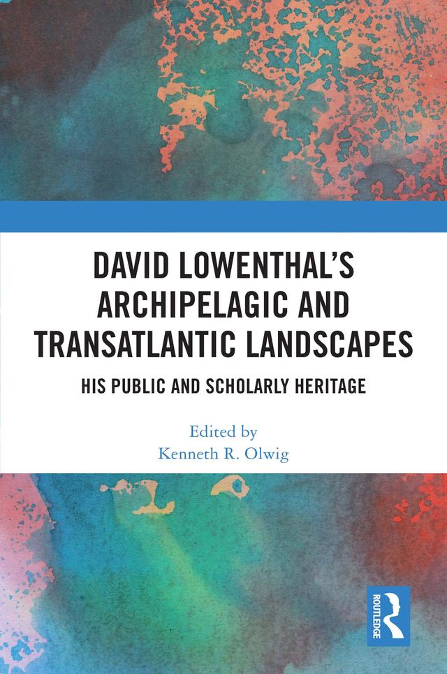 David Lowenthal’s Archipelagic and Transatlantic Landscapes by Kenneth R. Olwig