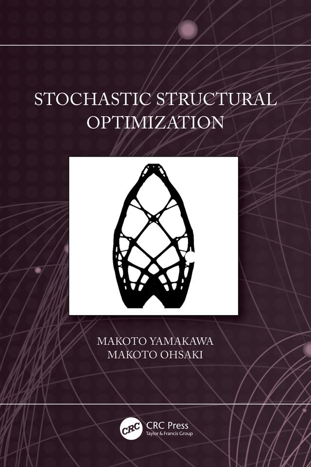 Stochastic Structural Optimization by Makoto Ohsaki, Makoto Yamakawa