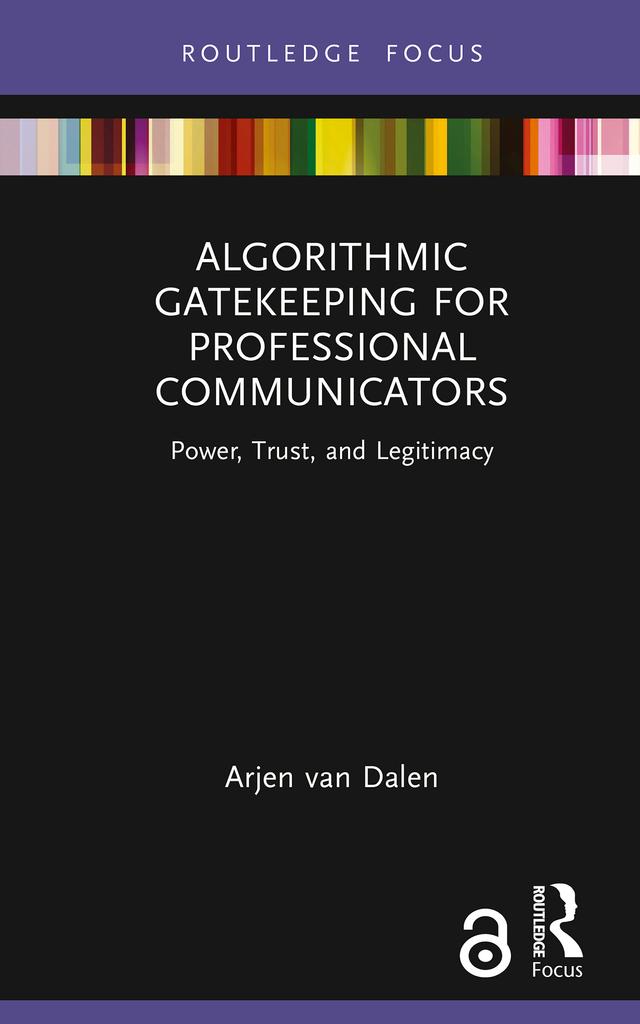 Algorithmic Gatekeeping for Professional Communicators by Arjen van Dalen