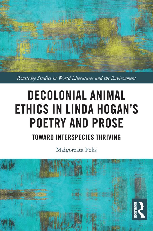 Decolonial Animal Ethics in Linda Hogan’s Poetry and Prose by Małgorzata Poks