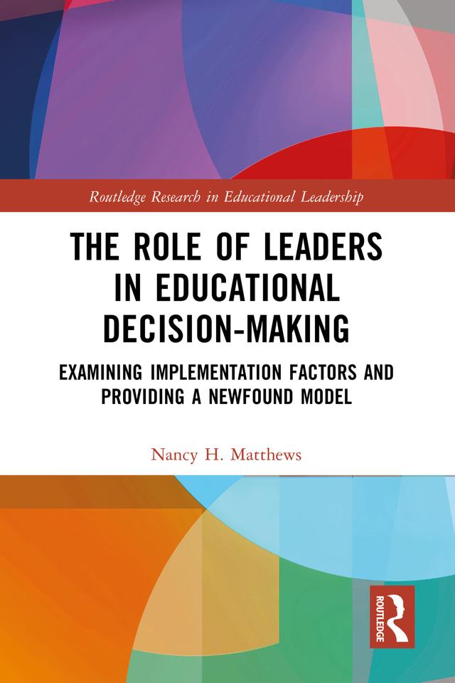 The Role of Leaders in Educational Decision-Making by Nancy H. Matthews