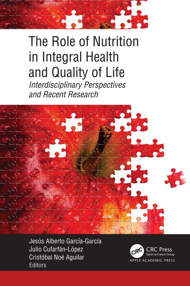 The Role of Nutrition in Integral Health and Quality of Life by Cristóbal Noé Aguilar, Jesús Alberto García-García, Julio Cufarfán-López