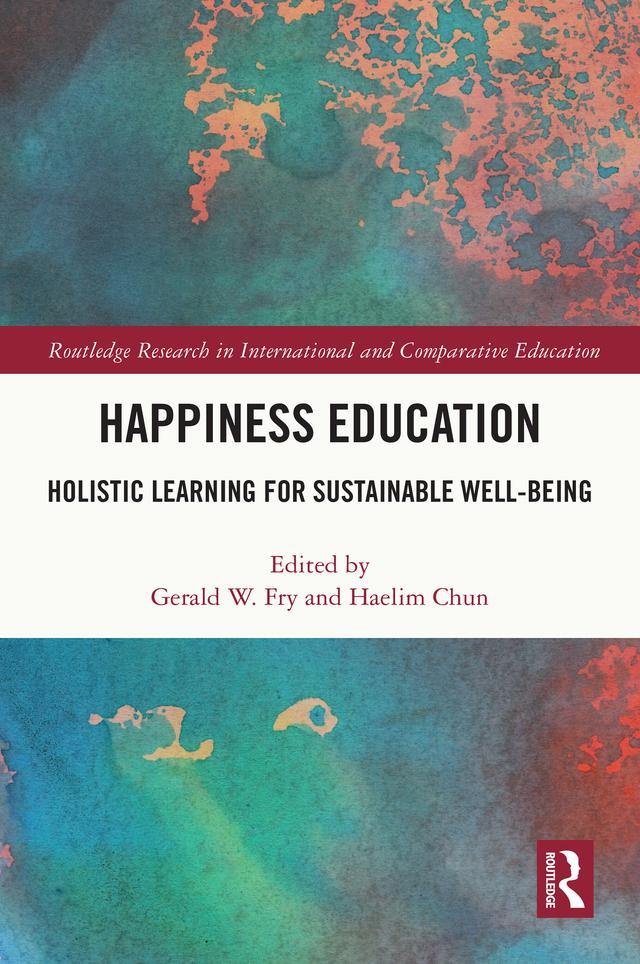 Happiness Education by Gerald W. Fry, Haelim Chun