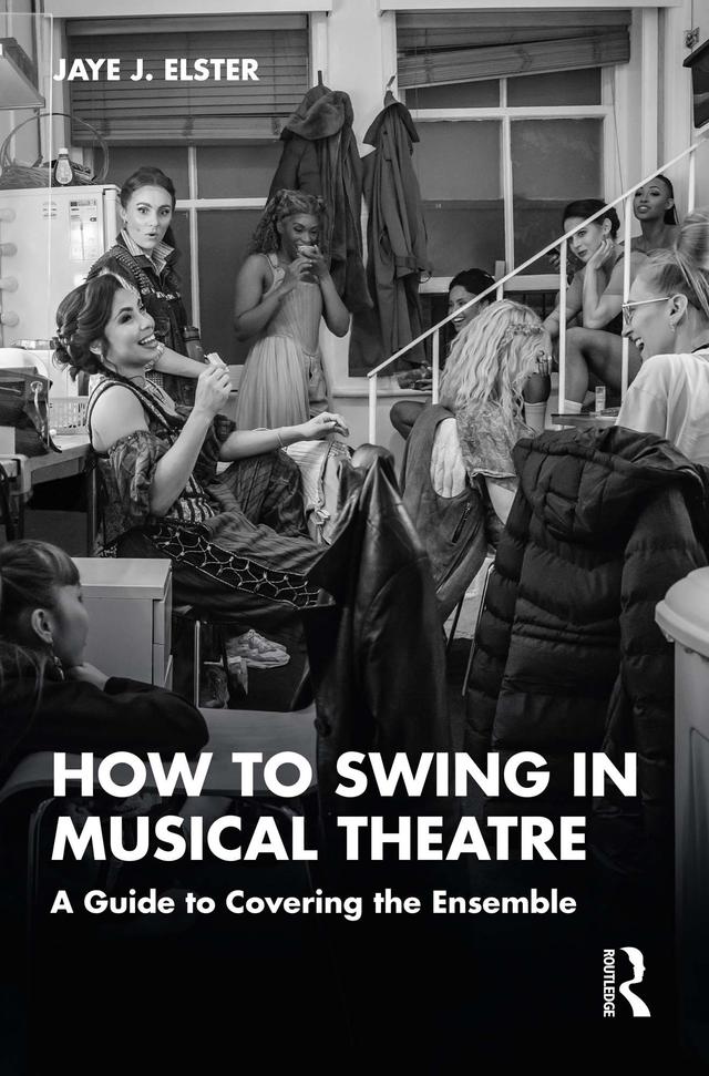 How to Swing in Musical Theatre by Jaye J. Elster