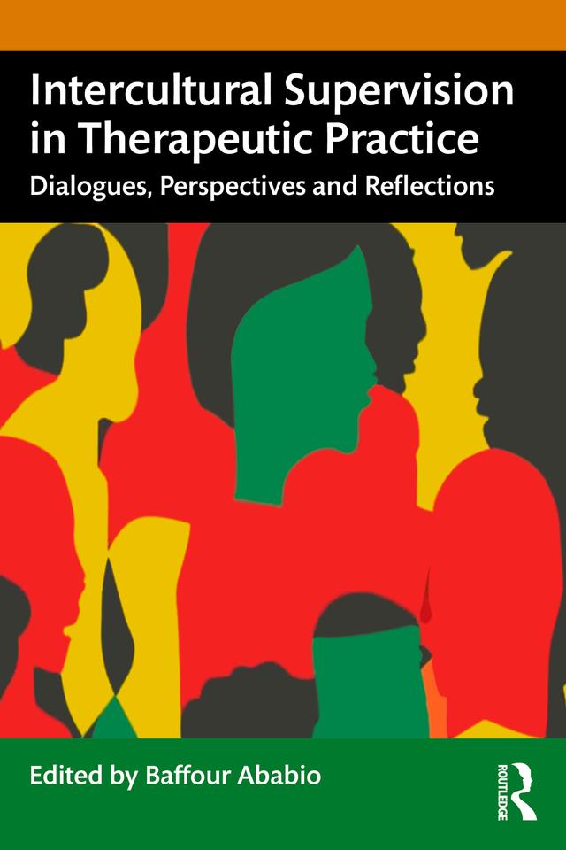 Intercultural Supervision in Therapeutic Practice by Baffour Ababio