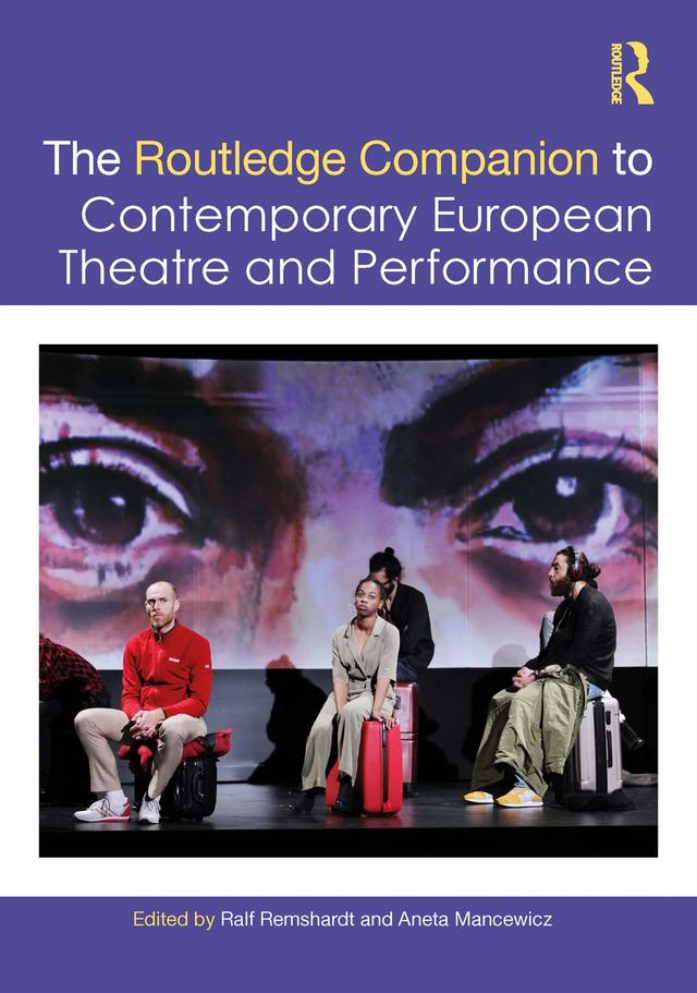 The Routledge Companion to Contemporary European Theatre and Performance by Aneta Mancewicz, Ralf Remshardt