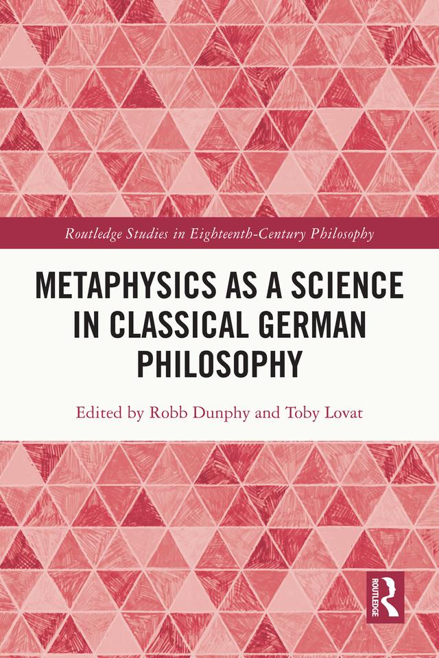 Metaphysics as a Science in Classical German Philosophy by Robb Dunphy, Toby Lovat
