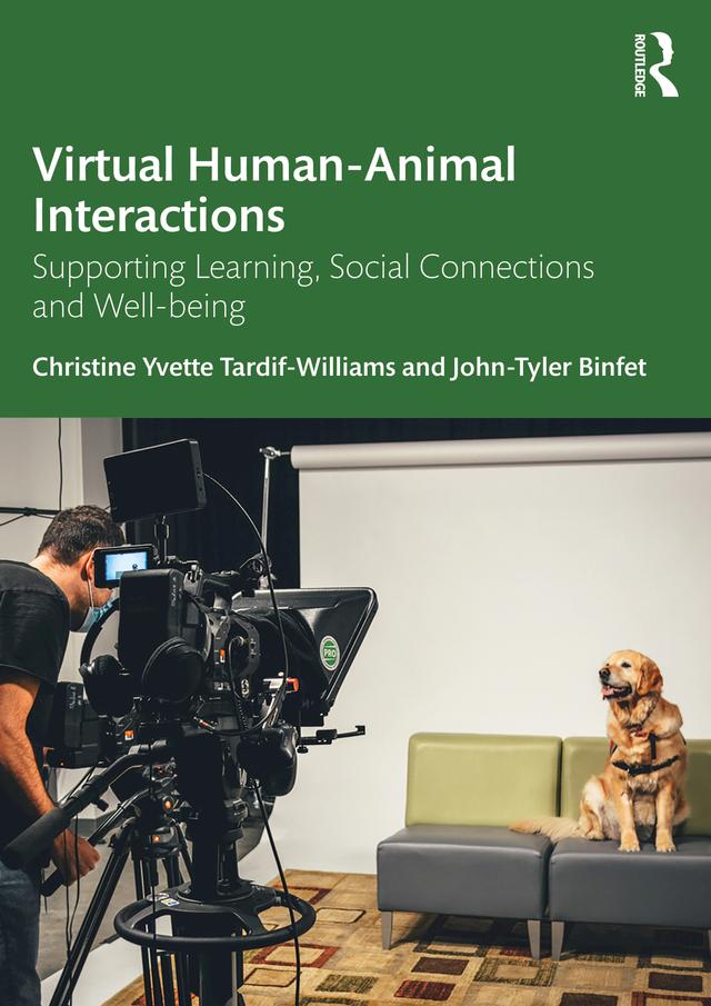 Virtual Human-Animal Interactions by Christine Yvette Tardif-Williams, John-Tyler Binfet