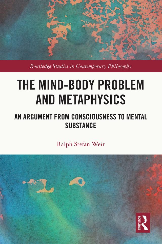The Mind-Body Problem and Metaphysics by Ralph Stefan Weir