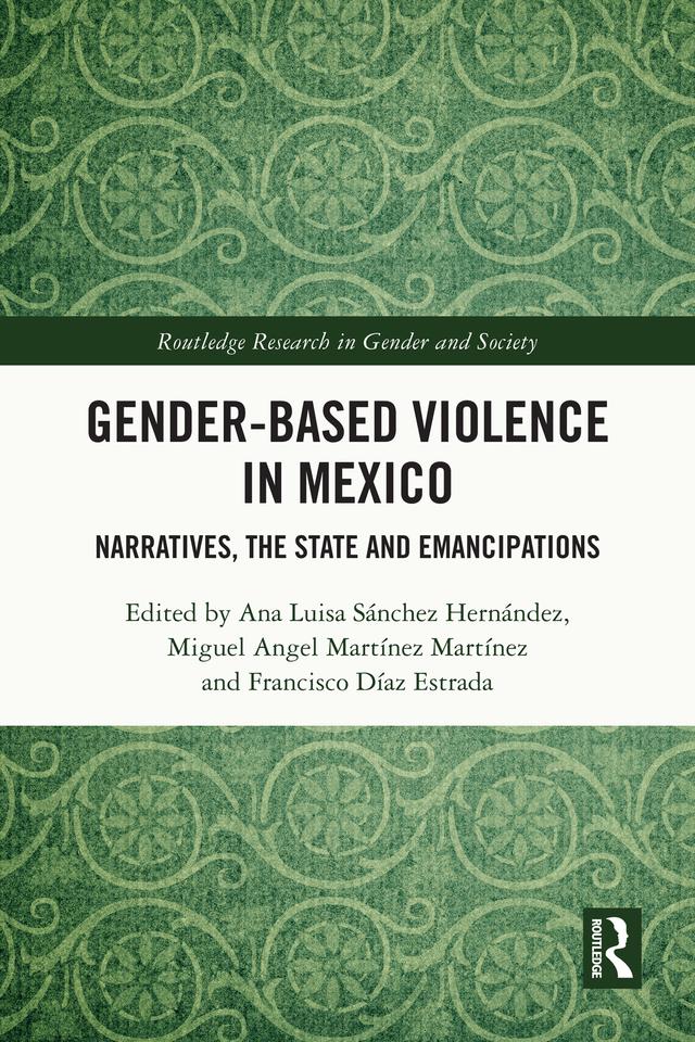 Gender-Based Violence in Mexico by Ana Luisa Sánchez Hernández, Francisco Díaz Estrada, Miguel Angel Martínez Martínez