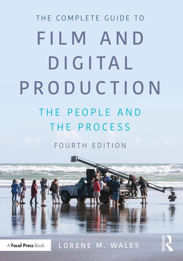 The Complete Guide to Film and Digital Production by Lorene Wales