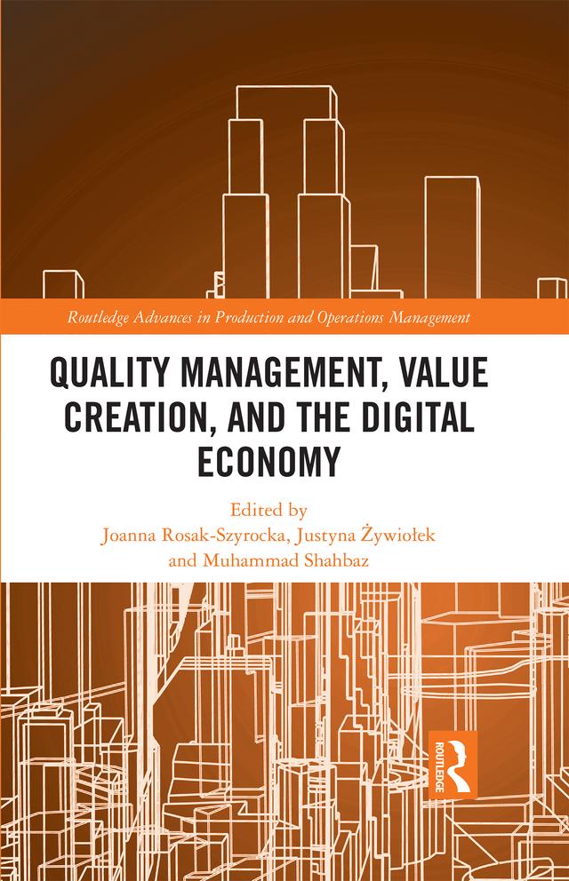 Quality Management, Value Creation, and the Digital Economy by Joanna Rosak-Szyrocka, Justyna Żywiołek, Muhammad Shahbaz