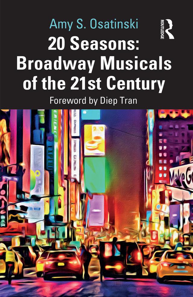 20 Seasons: Broadway Musicals of the 21st Century by Amy S. Osatinski
