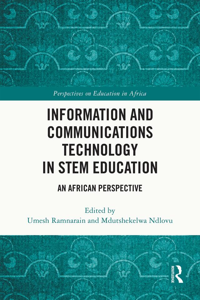 Information and Communications Technology in STEM Education by Mdutshekelwa Ndlovu, Umesh Ramnarain