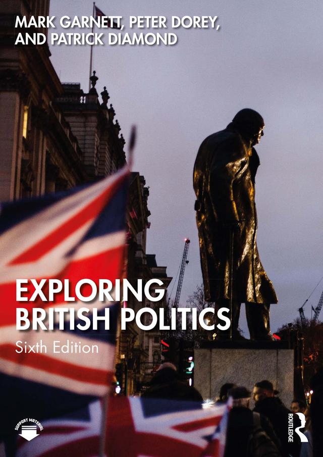 Exploring British Politics by Mark Garnett, Patrick Diamond, Peter Dorey