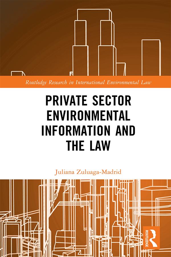 Private Sector Environmental Information and the Law by Juliana Zuluaga Madrid