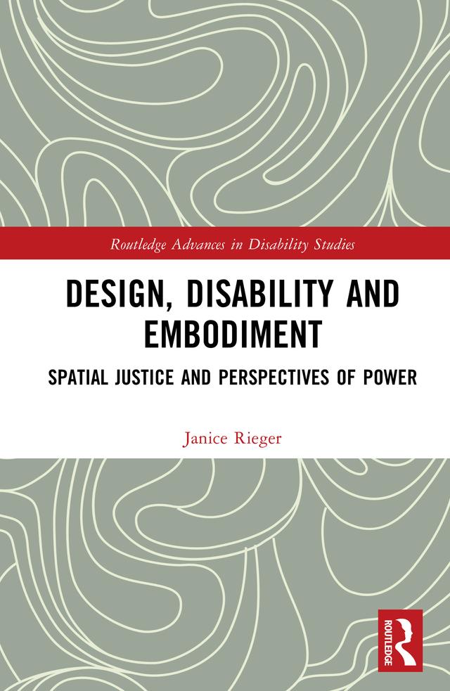 Design, Disability and Embodiment by Janice Rieger