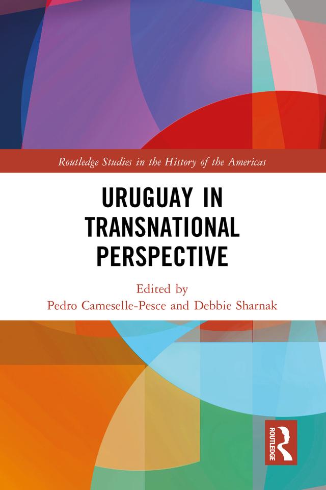 Uruguay in Transnational Perspective by Debbie Sharnak, Pedro Cameselle-Pesce