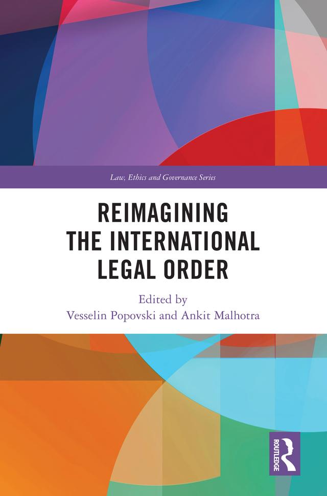 Reimagining the International Legal Order by Ankit Malhotra, Vesselin Popovski