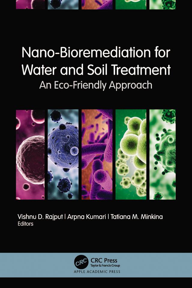 Nano-Bioremediation for Water and Soil Treatment by Arpna Kumari, Tatiana M. Minkina, Vishnu D. Rajput