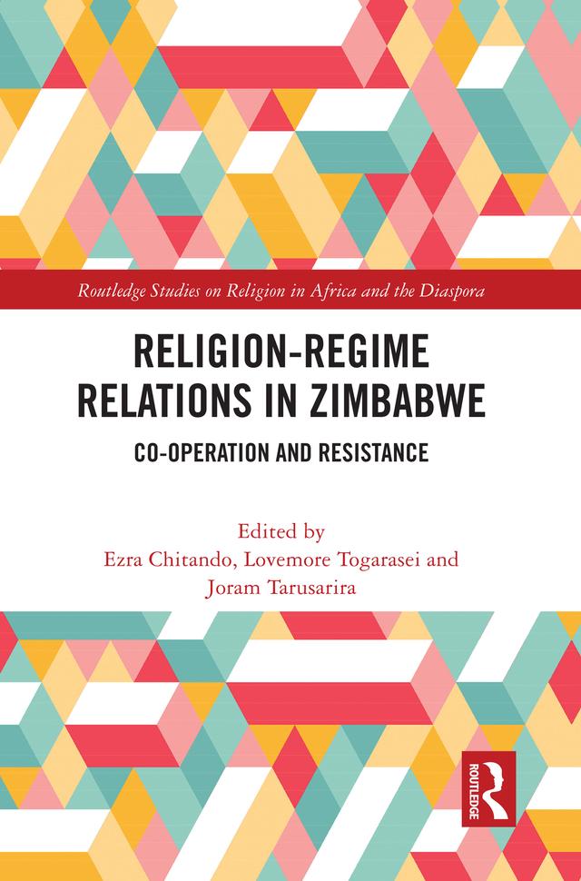 Religion-Regime Relations in Zimbabwe by Ezra Chitando, Joram Tarusarira, Lovemore Togarasei