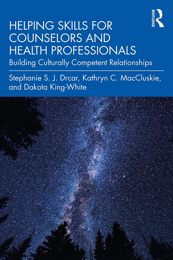 Helping Skills for Counselors and Health Professionals by Dakota King-White, Kathryn C. MacCluskie, Stephanie S. J. Drcar